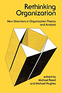 Rethinking Organization: New Directions in Organization Theory and Analysis