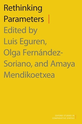 Rethinking Parameters - Eguren, Luis (Editor), and Fernandez-Soriano, Olga (Editor), and Mendikoetxea, Amaya (Editor)