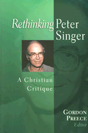 Rethinking Peter Singer: A Christian Critique