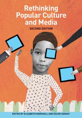 Rethinking Popular Culture and Media - Marshall, Elizabeth (Editor), and Sensoy, �zlem (Editor)