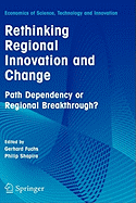 Rethinking Regional Innovation and Change: Path Dependency or Regional Breakthrough