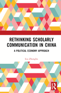 Rethinking Scholarly Communication in China: A Political Economy Approach