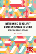Rethinking Scholarly Communication in China: A Political Economy Approach