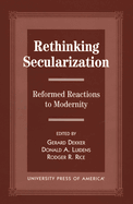 Rethinking Secularization: Reformed Reactions to Modernity