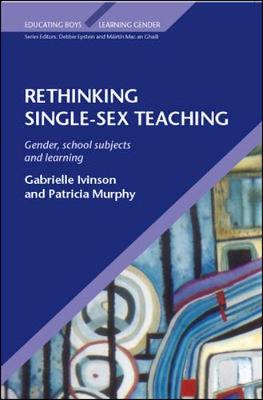 Rethinking Single-Sex Teaching - Ivinson, Gabrielle, and Murphy, Patricia
