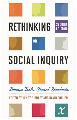 Rethinking Social Inquiry: Diverse Tools, Shared Standards - Brady, Henry E (Editor), and Collier, David (Editor)