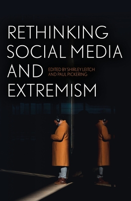 Rethinking Social Media and Extremism - Leitch, Shirley (Editor), and Pickering, Paul (Editor)