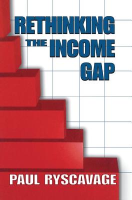 Rethinking the Income Gap: The Second Middle Class Revolution - Ryscavage, Paul