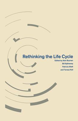 Rethinking the Life Cycle - Bryman, Alan (Editor), and Bytheway, Bill (Editor), and Allatt, Patricia (Editor)