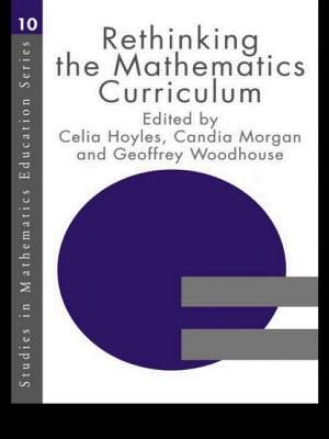 Rethinking the Mathematics Curriculum - Hoyles, Celia (Editor), and Morgan, Candia (Editor), and Woodhouse, Geoffrey (Editor)