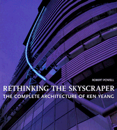 Rethinking the Skyscraper: The Complete Architecture of Ken Yeang