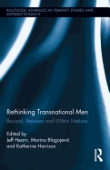 Rethinking Transnational Men: Beyond, Between and Within Nations