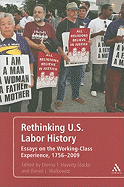 Rethinking U.S. Labor History Essays on the Working-Class Experience, 1756-2009