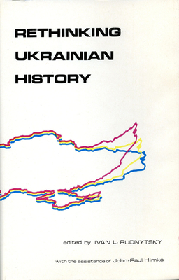 Rethinking Ukrainian History - Rudnytsky, Ivan L (Editor)