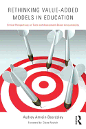 Rethinking Value-Added Models in Education: Critical Perspectives on Tests and Assessment-Based Accountability