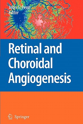Retinal and Choroidal Angiogenesis - Penn, John (Editor)