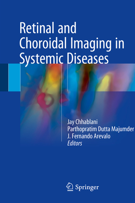 Retinal and Choroidal Imaging in Systemic Diseases - Chhablani, Jay (Editor), and Majumder, Parthopratim Dutta (Editor), and Arevalo, J Fernando (Editor)