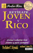 Retirate Joven y Rico: Como Volverse Rico Pronto y Para Siempre