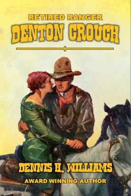 Retired Ranger - Denton Crouch - Williams, Dennis H