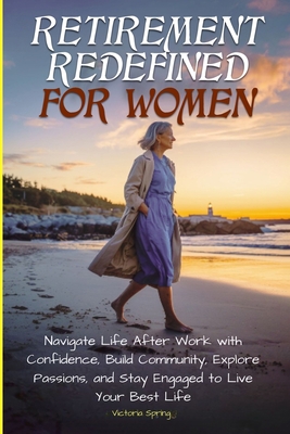 Retirement Redefined for Women - Spring, Victoria