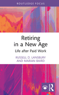 Retiring in a New Age: Life After Paid Work