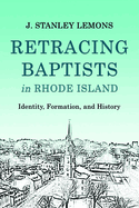 Retracing Baptists in Rhode Island: Identity, Formation, and History
