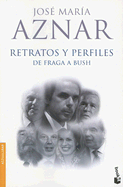 Retratos y Perfiles: de Fraga A Bush