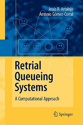 Retrial Queueing Systems: A Computational Approach - Artalejo, J. R., and G�mez-Corral, Antonio