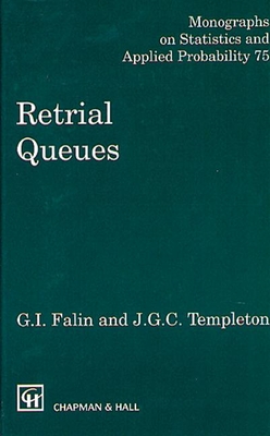 Retrial Queues - Falin, G, and Templeton, James G C