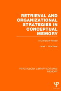 Retrieval and Organizational Strategies in Conceptual Memory (PLE: Memory): A Computer Model