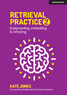 Retrieval Practice 2: Implementing, Embedding & Reflecting