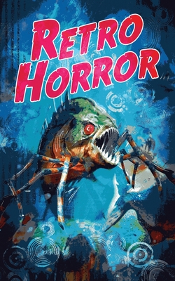 Retro Horror - Iniguez, Pedro, and Grice, Gordon, and Floyd, Jacob