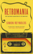 Retromania: Pop Culture's Addiction to its Own Past