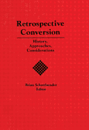 Retrospective Conversion: History, Approaches, Considerations