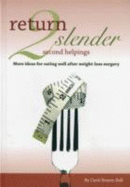 Return 2 Slender Second Helpings: More Ideas for Eating Well After Weight-loss Surgery
