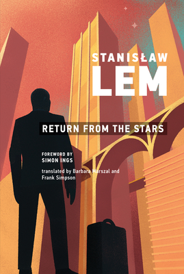 Return from the Stars - Lem, Stanislaw, and Ings, Simon (Foreword by)