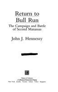 Return to Bull Run: The Campaign and Battle of Second Manassas