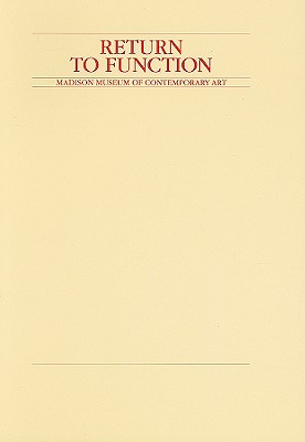 Return to Function - Simon, Jane (Text by), and Schwendener, Martha (Text by), and Fleischman, Stephen (Text by)