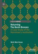 Returning the Benin Bronzes: A Case Study of the Horniman's Restitution