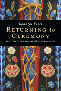 Returning to Ceremony: Spirituality in Manitoba M?tis Communities
