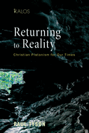 Returning to Reality: Christian Platonism for Our Times