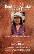 Reuben Snake, Your Humble Serpent: Indian Visionary and Activist