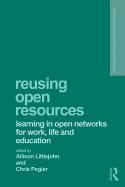 Reusing Open Resources: Learning in Open Networks for Work, Life and Education