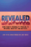 Revealed: Using Remote Personality Profiling to Influence, Negotiate and Motivate