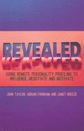 Revealed: Using Remote Personality Profiling to Influence, Negotiate and Motivate