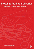 Revealing Architectural Design: Methods, Frameworks and Tools