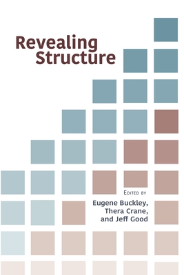 Revealing Structure: Volume 219 - Buckley, Eugene (Editor), and Crane, Thera (Editor), and Good, Jeff (Editor)