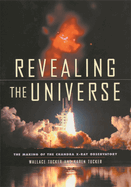 Revealing the Universe: The Making of the Chandra X-Ray Observatory