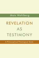 Revelation as Testimony: A Philosophical-Theological Study