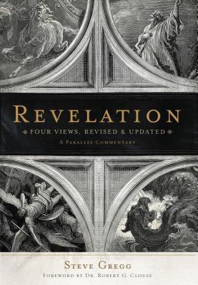 Revelation: Four Views: A Parallel Commentary - Gregg, Steve (Editor)
